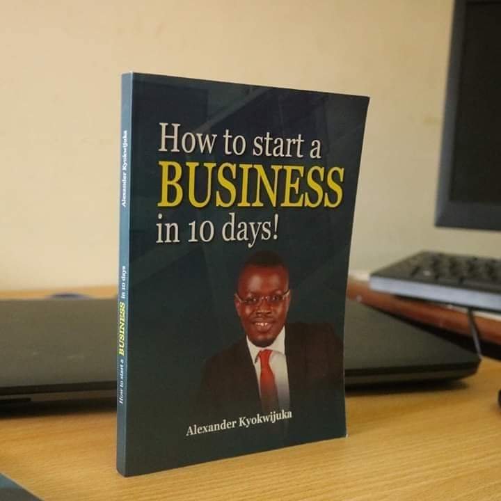 How To Start A Business In 10 Days – Alexander Kyokwijuka